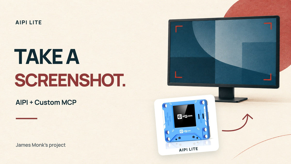 Take a Screenshot — James Monk’s AIPI + Custom MCP project. Illustration of AIPI Lite connected to a computer screenshot tool; custom setup required.